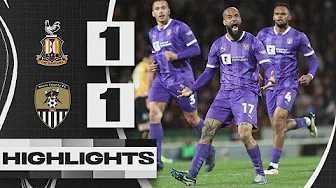 HIGHLIGHTS | BRADFORD CITY 1-1 NOTTS COUNTY