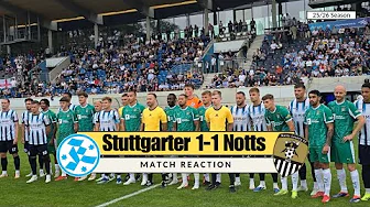 MATCH REACTION - Stuttgarter Kickers 1-1 Notts County