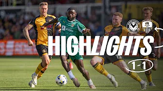 HIGHLIGHTS | NEWPORT COUNTY 1-1 NOTTS COUNTY