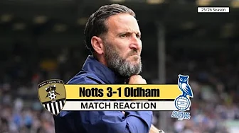 MATCH REACTION - Notts County 3-1 Oldham Athletic 