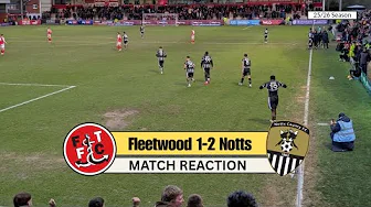 MATCH REACTION - Fleetwood Town 1-2 Notts County 