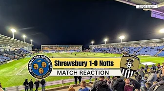 MATCH REACTION - Shrewsbury Town 1- 0 Notts County 